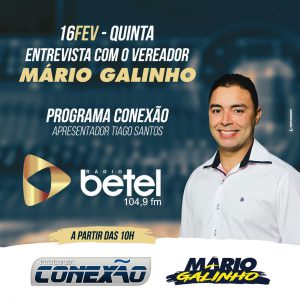 Dia 16 de Fevereiro, o Vereador Mário Galinho concederá entrevista no programa conexão com Thiago Snatos