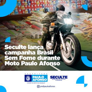 Seculte lança campanha Brasil Sem Fome durante Moto Paulo Afonso