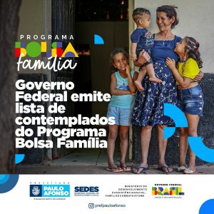 Paulo Afonso: Governo Federal emite nova lista de contemplados do Programa Bolsa Família do mês de fevereiro