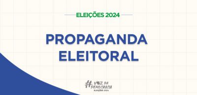 Campanha eleitoral começou; saiba o que pode e o que não pode no período