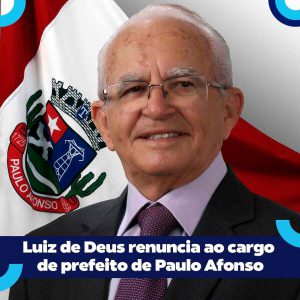 Luiz de Deus renuncia ao cargo de prefeito de Paulo Afonso por problemas de saúde