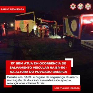 15º BBM atua em ocorrência de salvamento veicular na BR-110 – NA ALTURA DO POVOADO BARRIGA -Bombeiros, SAMU e órgãos de segurança atuaram no resgate de dois sobreviventes e no apoio à remoção das vítimas fatais.